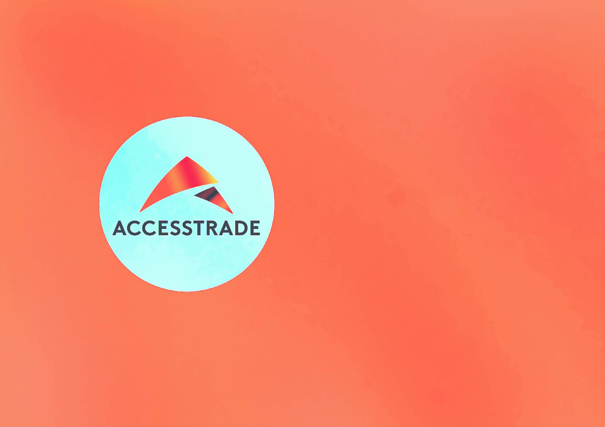 Accesstrade là gì? Hướng dẫn chi tiết từng bước kiếm tiền từ Accesstrade